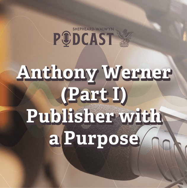 Interview with Anthony Werner - Shepheard Walwyn Podcast