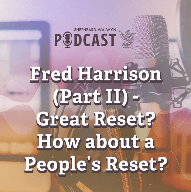 Interview with Fred Harrison - Part 2 - Shepheard Walwyn Podcast