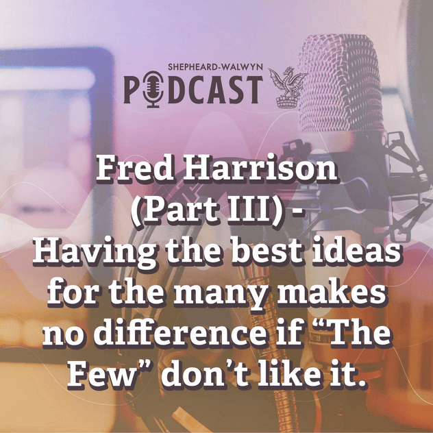 Interview with Fred Harrison - Part 3 - Shepheard Walwyn Podcast