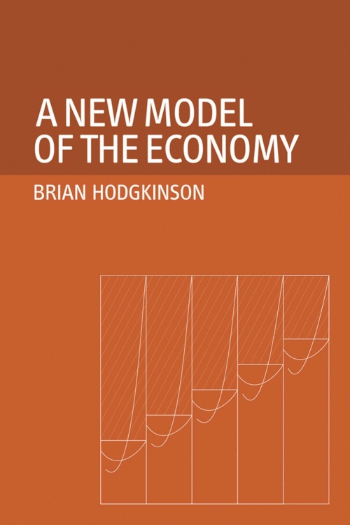 Cover for A New Model of the Economy by Brian Hodgkinson - Shepheard Walwyn Publishers