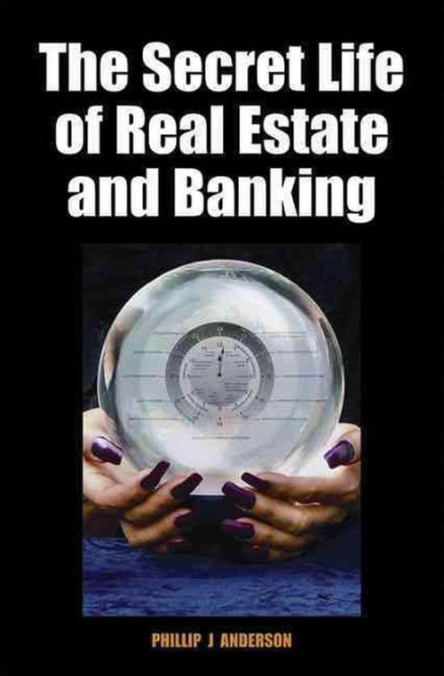 Cover for The Secret Life of Real Estate and Banking by Phillip J Anderson - Shepheard Walwyn Publishers