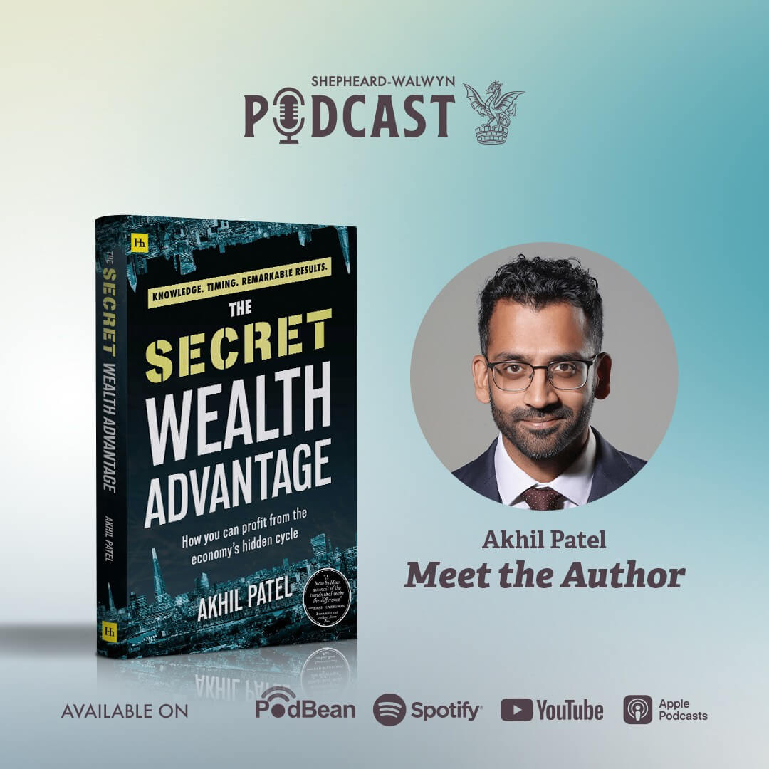 Akhil Patel - Meet The Author - The Secret Wealth Advantage - Shepheard Walwyn Podcast